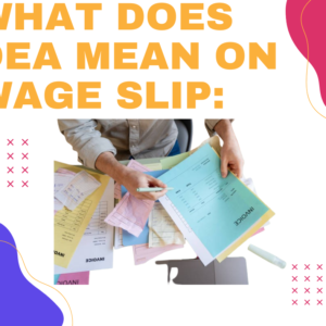 What Does DEA Mean on a Wage Slip