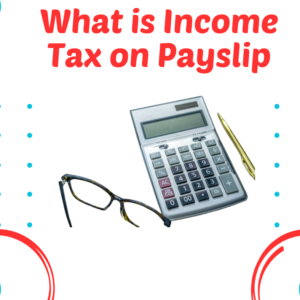 What is Income Tax on Payslip