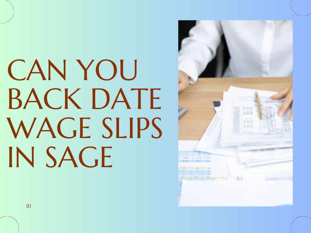 Can You Back Date Wage Slips in Sage