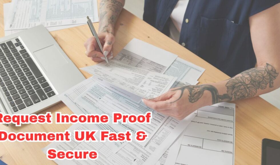 Request Income Proof Document UK Fast & Secure